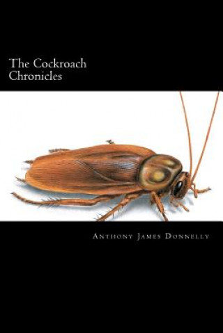 Knjiga The Cockroach Chronicles Anthony J Donnelly