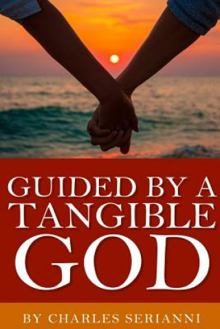 Knjiga Guided by a Tangible God MR Charles P Serianni