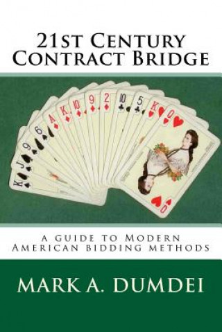 Könyv 21st Century Contract Bridge: A Guide to Modern American Bidding Methods - 3rd Edition Mark a Dumdei