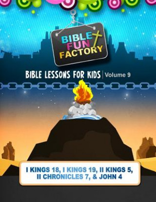 Kniha Bible Lessons for Kids: Elijah, Solomon, & Elisha: 1 Kings 18, 1 Kings 19, 2 Kings 5, 2 Chronicles 7, and John 4 Mary Kate Warner