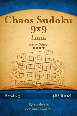 Buch Chaos Sudoku 9x9 Luxus - Extrem Schwer - Band 23 - 468 Rätsel Nick Snels