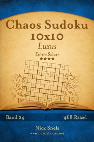 Kniha Chaos Sudoku 10x10 Luxus - Extrem Schwer - Band 24 - 468 Rätsel Nick Snels