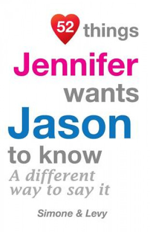 Carte 52 Things Jennifer Wants Jason To Know: A Different Way To Say It Levy