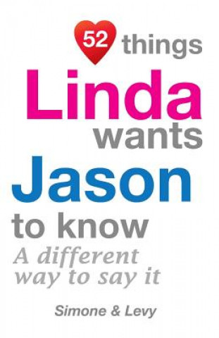 Kniha 52 Things Linda Wants Jason To Know: A Different Way To Say It Levy