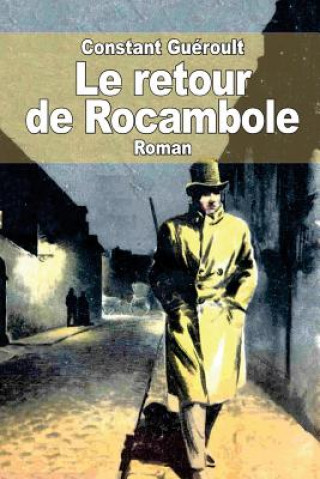 Kniha Le retour de Rocambole: Sur des notes laissées par Ponson du Terrail Constant Gueroult