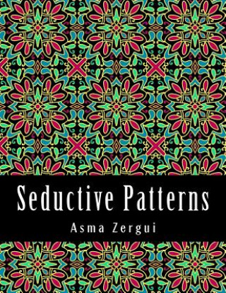Kniha Seductive Patterns Adult Coloring Book Mrs Asma Zergui