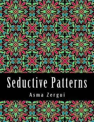 Książka Seductive Patterns Adult Coloring Book Mrs Asma Zergui