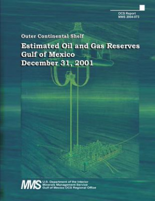 Book Estimated Oil and Gas Reserves, Gulf of Mexico, December 31, 2001 U S Department of the Interior