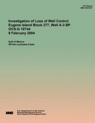 Książka Investigation of Loss of Well Control Eugene Island Block 277, Well A-3 BP OCS-G 10744 9 February 2004 U S Department of the Interior