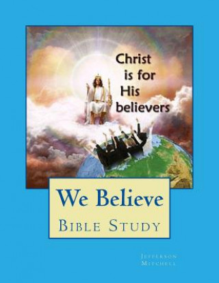 Boek We Believe: Bible Study Rev Jefferson Wade Mitchell