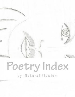 Kniha Poetry Index: Behind the Scenes of Freedom Natural Flowism