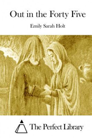 Buch Out in the Forty Five Emily Sarah Holt