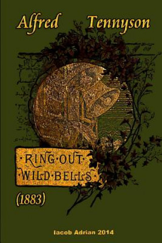 Knjiga Ring out, wild bells (1883) Alfred Tennyson Iacob Adrian
