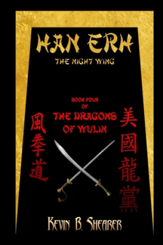 Livre Han Erh: Book Four of The Dragons of Wulin Kevin B Shearer