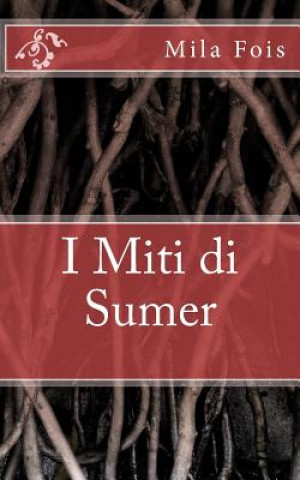 Buch I Miti di Sumer Mila Fois