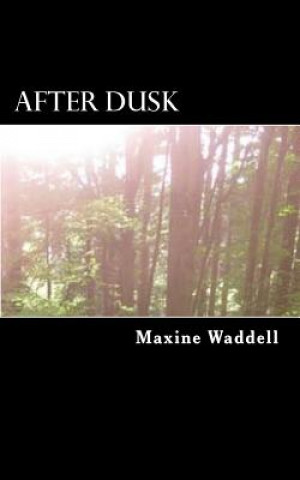 Könyv After Dusk: When the horrifying truth is revealed Jesse must be willing to reveal himself to find the others of his kind Maxine Zoe Waddell