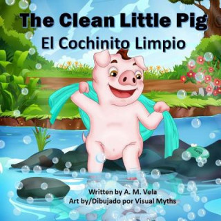 Könyv The Clean Little Pig/El Cochinito Limpio A M Vela
