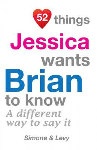 Carte 52 Things Jessica Wants Brian To Know: A Different Way To Say It Levy