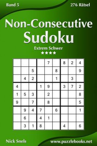 Kniha Non-Consecutive Sudoku - Extrem Schwer - Band 5 - 276 Rätsel Nick Snels