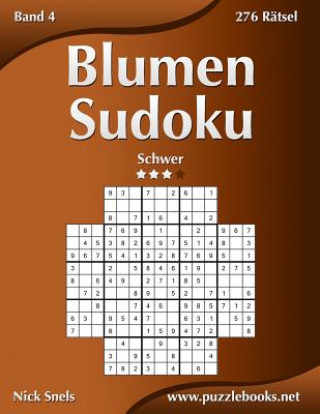 Knjiga Blumen Sudoku - Schwer - Band 4 - 276 Ratsel Nick Snels