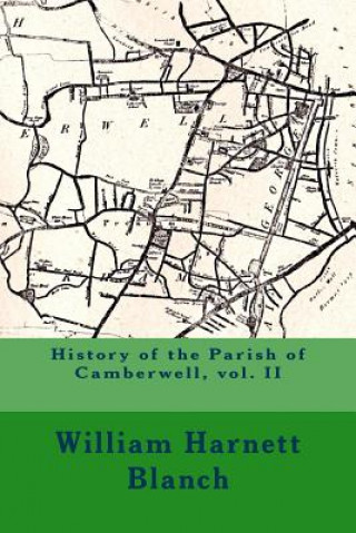 Carte History of the Parish of Camberwell, vol. II MR William Harnett Blanch