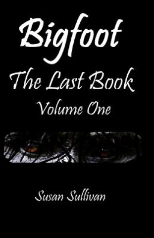 Carte Bigfoot The Last Book Volume One: The Third Year Susan Sullivan