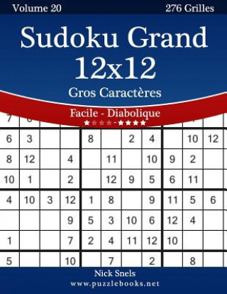 Książka Sudoku Grand 12x12 Gros Caract?res - Facile ? Diabolique - Volume 20 - 276 Grilles Nick Snels