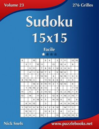 Carte Sudoku 15x15 - Facile - Volume 23 - 276 Grilles Nick Snels