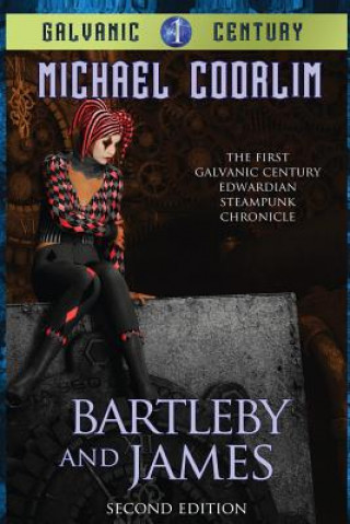 Kniha Bartleby and James: Edwardian Steampunk Chronicle Michael Coorlim