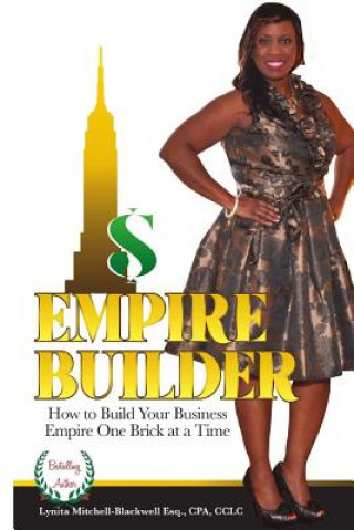 Kniha Empire Builder: How to Build Your Business Empire One Brick At A Time Lynita Mitchell-Blackwell