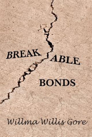 Kniha Breakable Bonds Willma Willis Gore