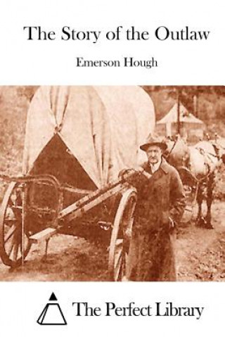 Könyv The Story of the Outlaw Emerson Hough