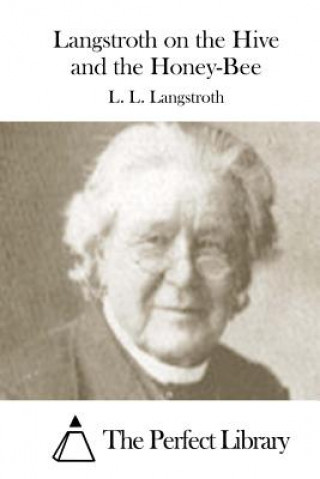 Книга Langstroth on the Hive and the Honey-Bee L L Langstroth