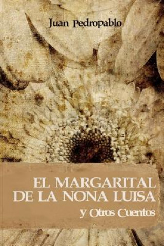 Kniha El Margarital de la Nona Luisa Y Otros Cuentos Juan Pedropablo