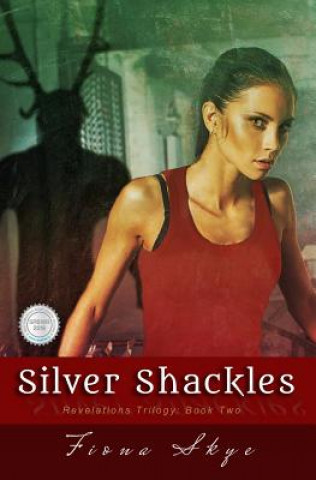 Knjiga Silver Shackles: Revelations Trilogy: Book Two Fiona Skye