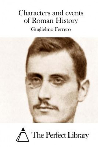 Könyv Characters and events of Roman History Guglielmo Ferrero