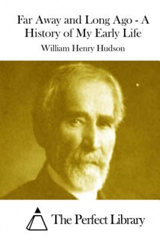 Buch Far Away and Long Ago - A History of My Early Life William Henry Hudson