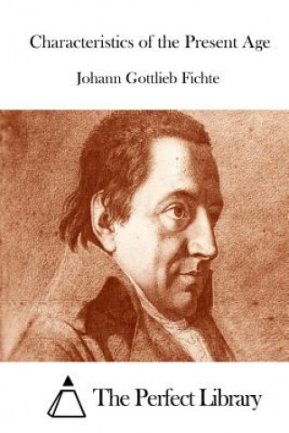Kniha Characteristics of the Present Age Johann Gottlieb Fichte