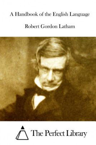 Kniha A Handbook of the English Language Robert Gordon Latham