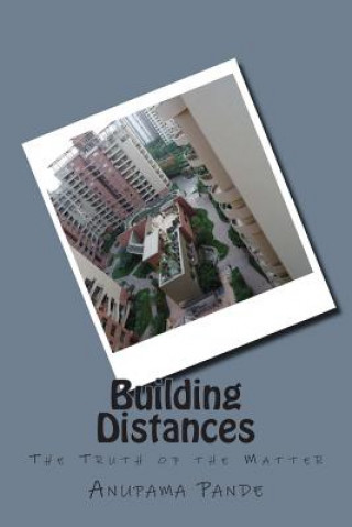 Kniha Building Distances: The Truth of the Matter MS Anupama Pande