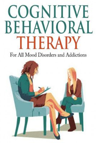 Könyv Cognitive Behavioral Therapy: For All Mood Disorders and Addictions Jim Berry