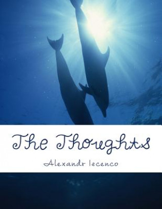 Carte The Thoughts: The World of My Heart and Soul Alexandr Iscenco