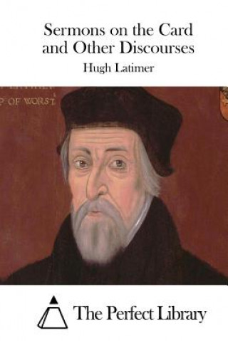 Kniha Sermons on the Card and Other Discourses Hugh Latimer