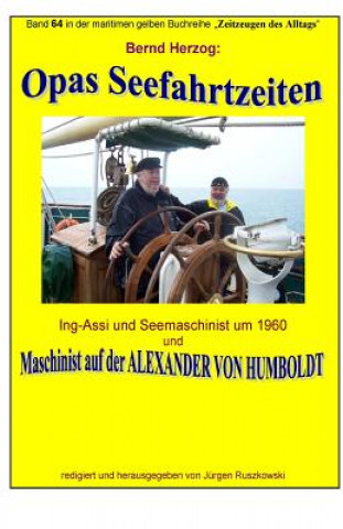 Könyv Opas Seefahrtzeiten - Seemaschinist um 1960 und auf ALEXANDER VON HUMBOLDT: Band 64 in der maritimen gelben Buchreihe bei Juergen Ruszkowski Bernd Herzog