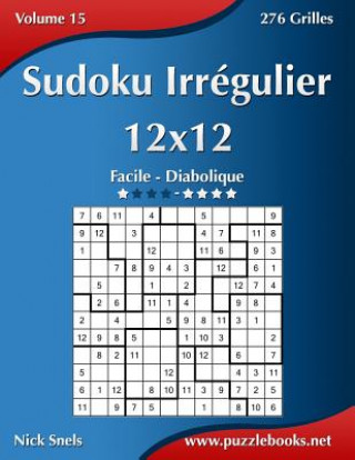 Carte Sudoku Irregulier 12x12 - Facile a Diabolique - Volume 15 - 276 Grilles Nick Snels