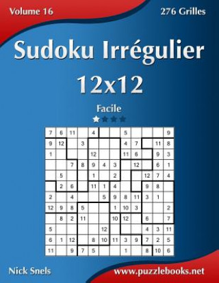 Kniha Sudoku Irregulier 12x12 - Facile - Volume 16 - 276 Grilles Nick Snels