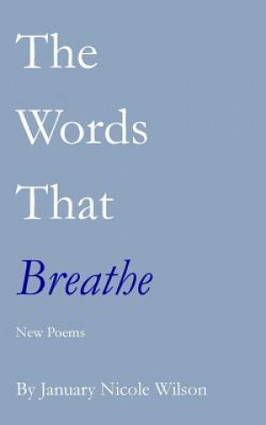 Kniha The Words That Breathe January Nicole Wilson