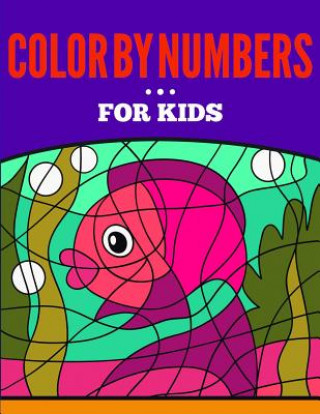 Kniha Color by Numbers for Kids Blessing Tree Productions