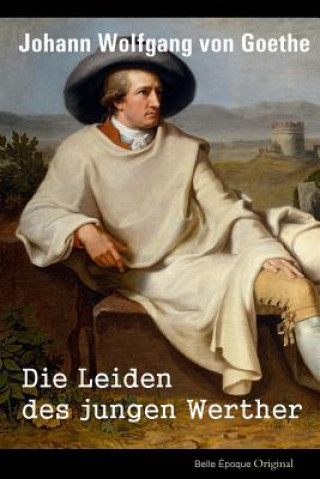 Könyv Die Leiden des jungen Werther Johann Wolfgang Von Goethe