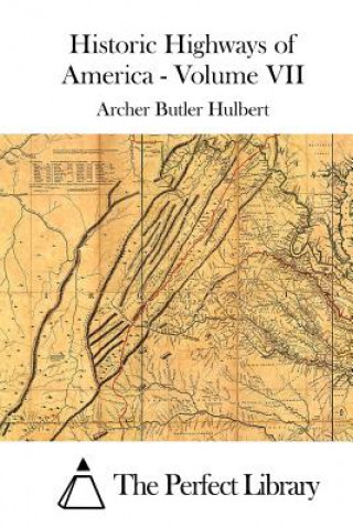 Könyv Historic Highways of America - Volume VII Archer Butler Hulbert